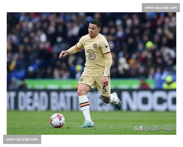 攻防一体!恩佐关键传球定胜局 拼抢积极但效率待打磨 攻防一体!恩佐关键传球定胜局 拼抢积极但效率待打磨